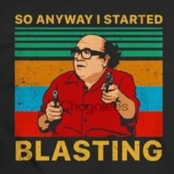 Frank Reynolds So Anyway I Started Blasting Meme Pop Culture Graphic Statement - Picture 2 of 5